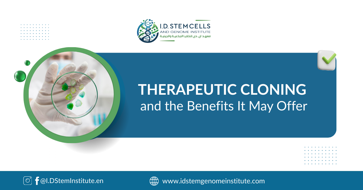 Therapeutic Cloning and the Benefits It May Offer